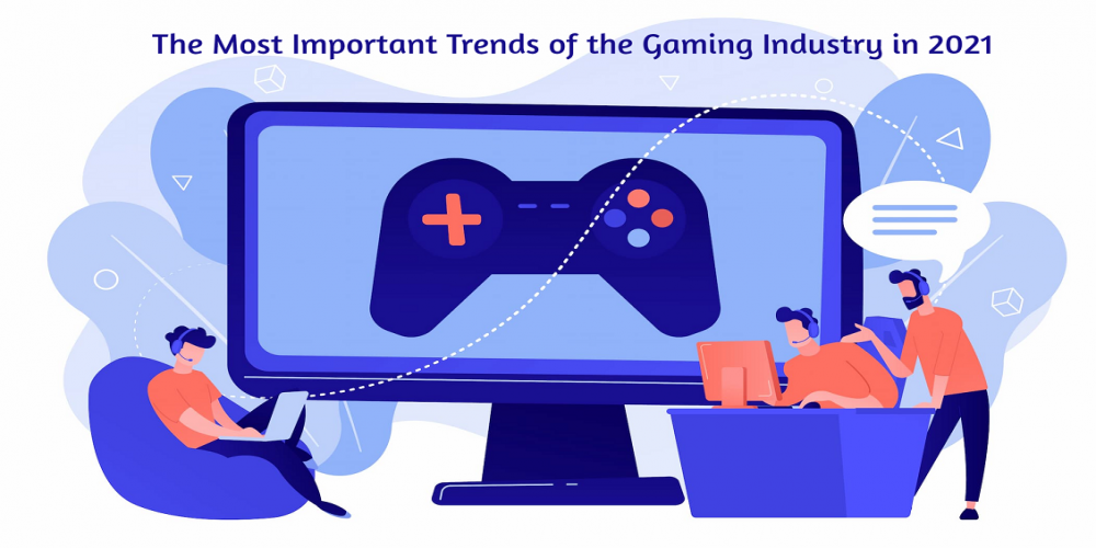 The Most Important Trends of the Gaming Industry in 2021 Image